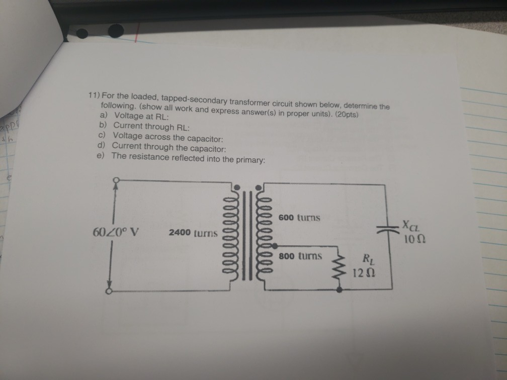 Solved 11) For The Loaded, Tapped-secondary Transformer | Chegg.com