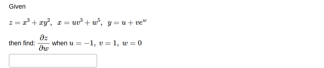 Given \[ z=x^{3}+x y^{2}, x=u v^{3}+w^{5}, \quad y=u+v e^{w} \] then find: \( \frac{\partial z}{\partial w} \) when \( u=-1,