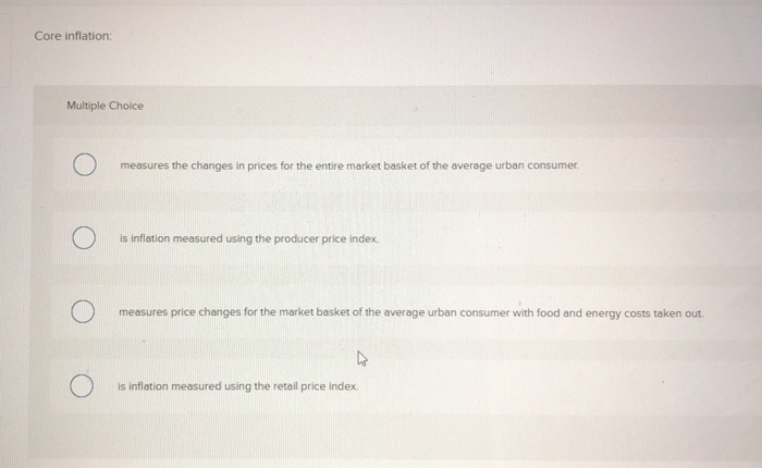 solved inflation means: multiple choice a decrease in... Solved Core inflation: Multiple Choice measures the changes | Chegg.com