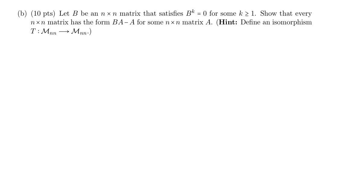 Solved (b) (10 Pts) Let B Be An N×n Matrix That Satisfies | Chegg.com