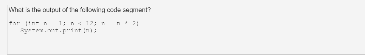 Solved What is the output of the following code segment? for | Chegg.com