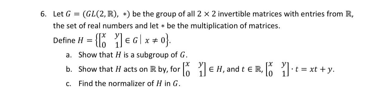 Solved 6 Let G Gl 2 R ∗ Be The Group Of All 2×2