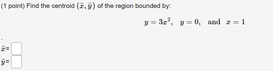 Solved (1 point) Find the centroid (xˉ,yˉ) of the region | Chegg.com