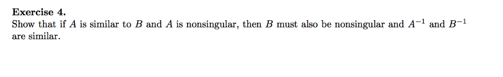 Solved Exercise 4. Show that if A is similar to B and A is | Chegg.com