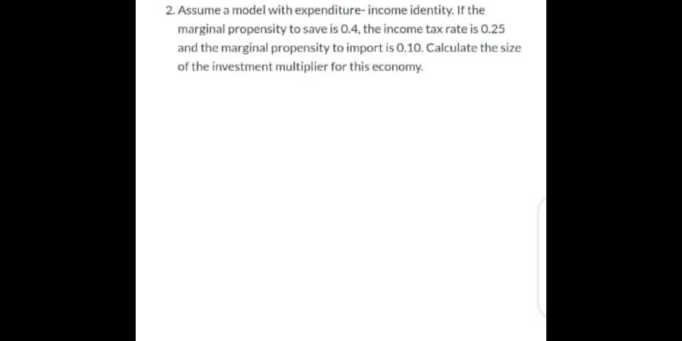 Solved 2. Assume a model with expenditure-income identity. | Chegg.com