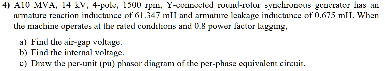 Solved 4) A10 MVA, 14 kV, 4-pole, 1500 rpm, Y-connected | Chegg.com