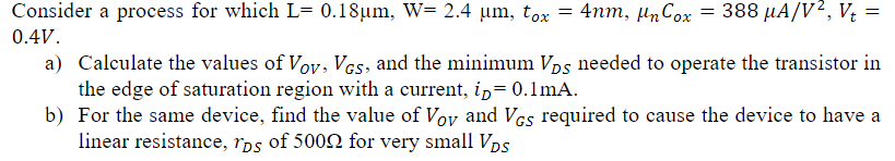 Solved Consider a process for which L=0.18μm,W=2.4μm,tox=4 | Chegg.com