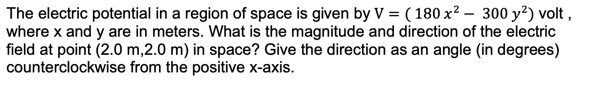 Solved The electric potential in a region of space is given | Chegg.com