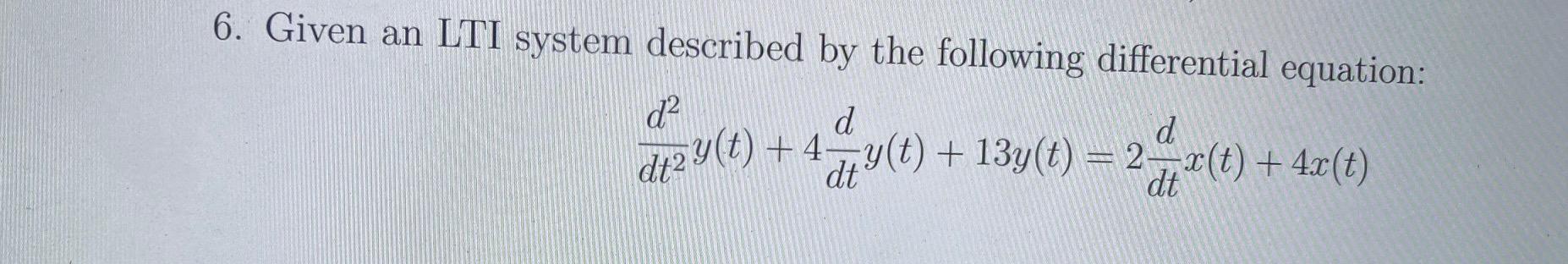 Solved 6. Given an LTI system described by the following | Chegg.com
