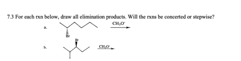 Solved 7.3 For each rxn below, draw all elimination | Chegg.com