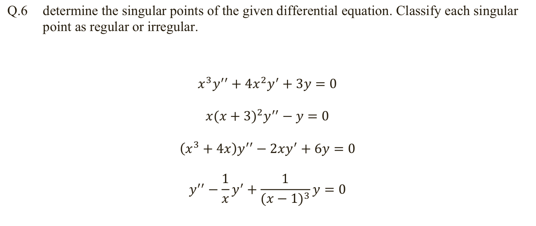 Solved Q.6 Determine The Singular Points Of The Given | Chegg.com