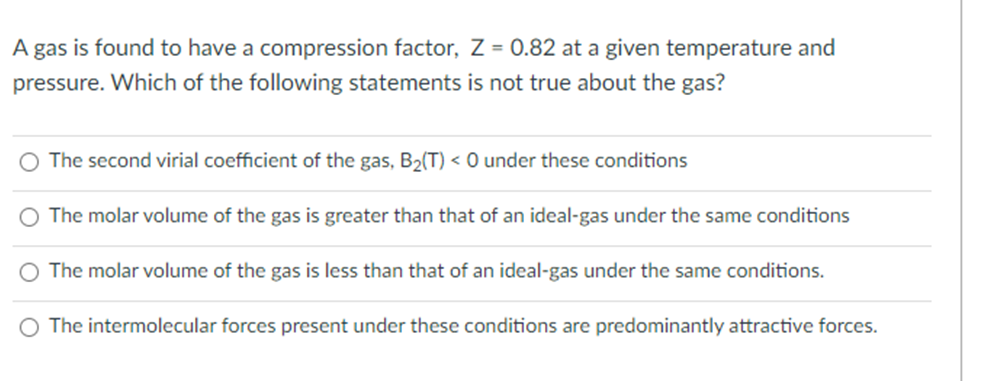 Solved A gas is found to have a compression factor, Z=0.82