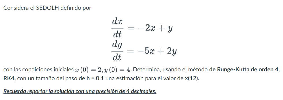 Considera el SEDOLH definido por \[ \begin{array}{l} \frac{d x}{d t}=-2 x+y \\ \frac{d y}{d t}=-5 x+2 y \end{array} \] con la