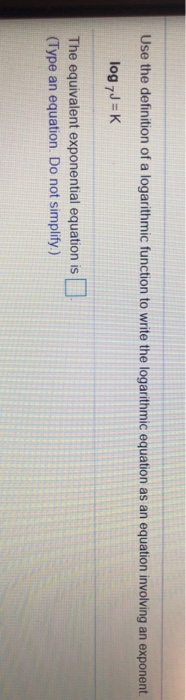 Solved Use the definition of a logarithmic function to write | Chegg.com