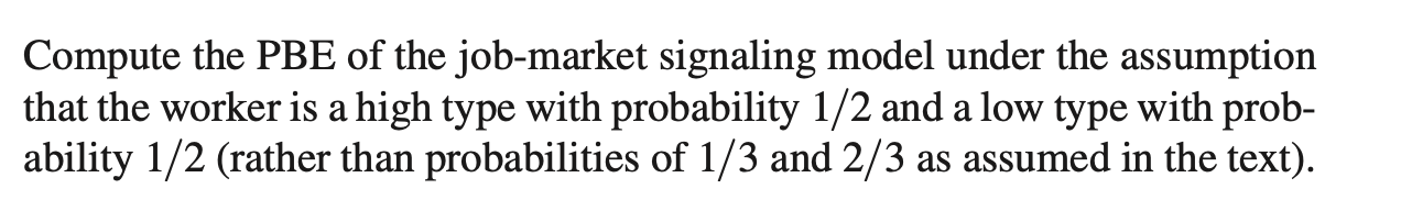 Compute the PBE of the job-market signaling model | Chegg.com
