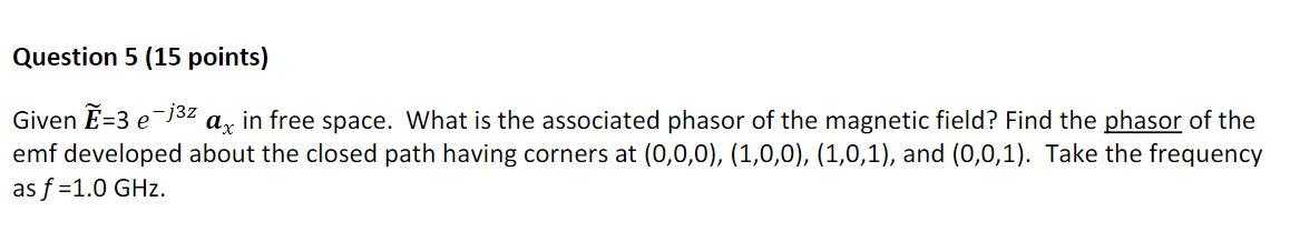 Solved Question 5 (15 points) Given E=3 e 132 ax in free | Chegg.com