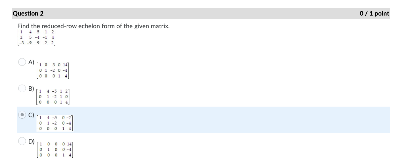 Solved Question 2 0 / 1 point Find the reduced-row echelon | Chegg.com
