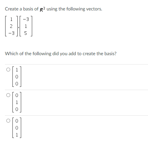 Solved Create a basis of R3 using the following vectors. 1 2 | Chegg.com