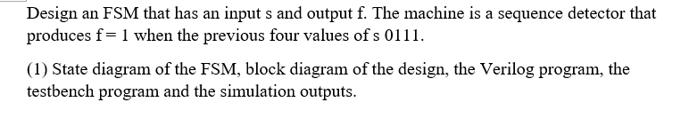 Solved Design an FSM that has an input s and output f. The | Chegg.com