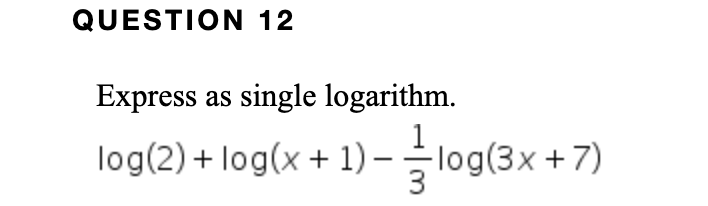 Solved QUESTION 12 Express as single logarithm. log(2) + | Chegg.com