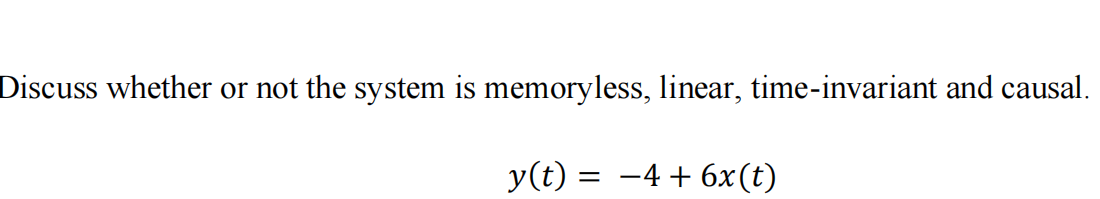 Solved Discuss whether or not the system is memoryless, | Chegg.com