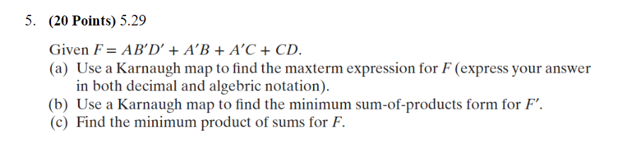 Solved 5. (20 Points) 5.29 Given F= AB'D' + A'B + A'C + CD. | Chegg.com