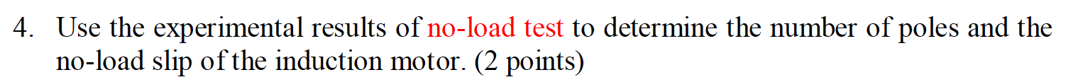 Solved 4 Use The Experimental Results Of No Load Test To Chegg Solved 4 Use The Experimental Results Of No Load Test To Chegg