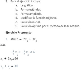 3. Para el ejercicio incluye: a. La gráfica. b. Forma estándar. c. Forma ampliada. d. Modificar la función objetivo. e. Soluc