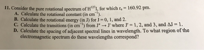 Solved Consider the pure rotational spectrum of H^127, for | Chegg.com