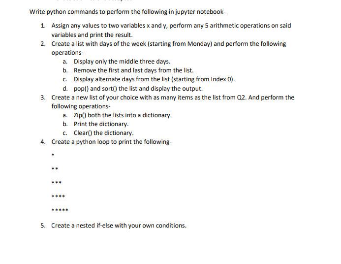 Write python commands to perform the following in jupyter notebook- 1. Assign any values to two variables x and y, perform an