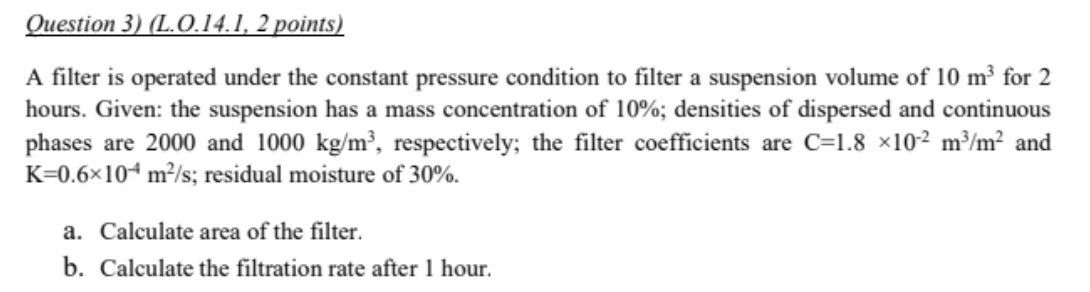 Solved Question 3) (L.0.14.1, 2 points) A filter is operated | Chegg.com