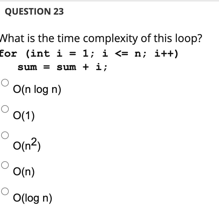 Solved QUESTION 23 What is the time complexity of this loop? | Chegg.com