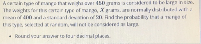 Solved A certain type of mango that weighs over 450 grams is | Chegg.com