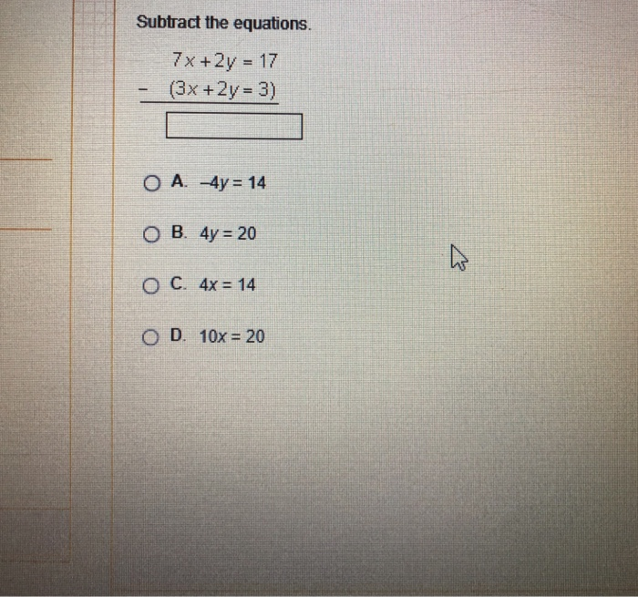 Solved Subtract the equations. 7x +2y 17 (3x +2y 3) O B. 4y | Chegg.com