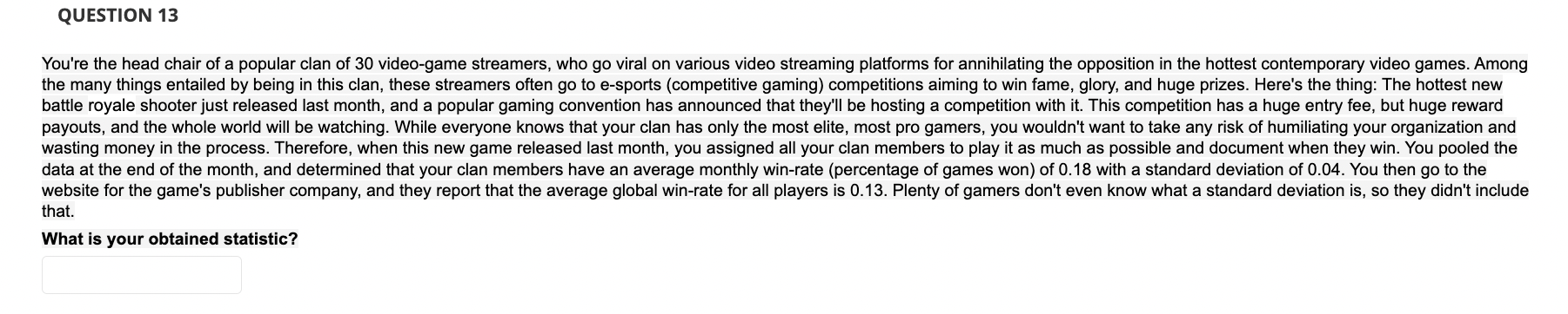 Youre the head chair of a popular clan of 30 video-game streamers, who go viral on various video streaming platforms for ann