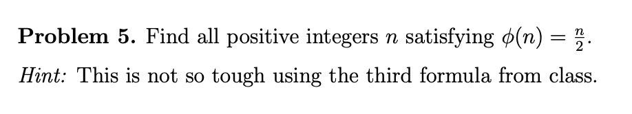 Solved Problem 5. Find all positive integers n satisfying | Chegg.com