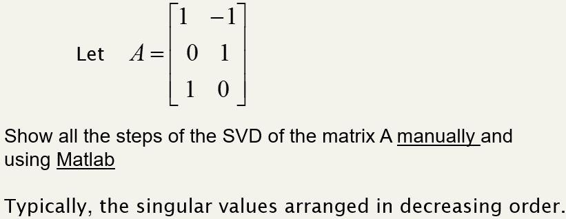 Solved Let A=⎣⎡101−110⎦⎤ Show all the steps of the SVD of | Chegg.com