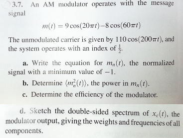 Solved 3.7. An AM modulator operates with the message signal | Chegg.com