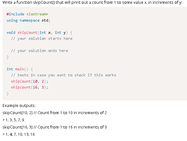 Solved Write a function skipCount() that will print out a | Chegg.com