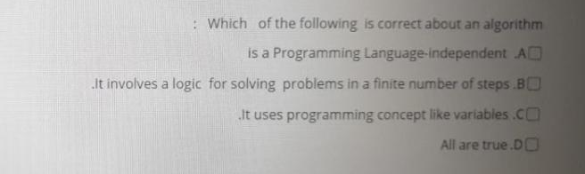 Solved Which of the following is correct about an algorithm | Chegg.com