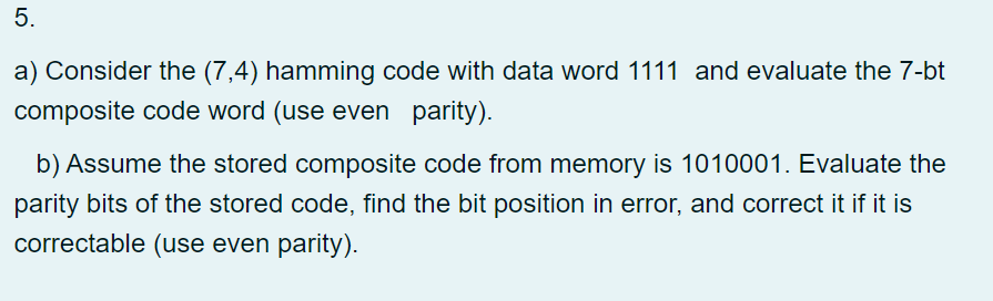 Solved a) Consider the (7,4) hamming code with data word | Chegg.com