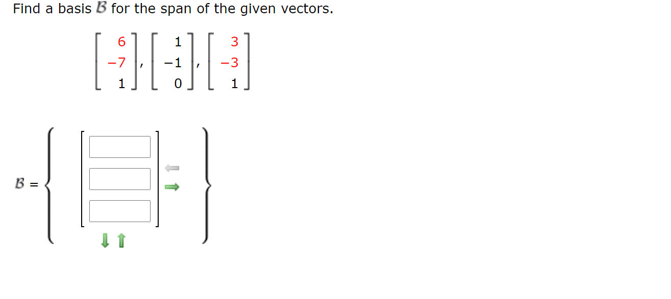 Solved Find a basis B for the span of the given vectors. 6 1 | Chegg.com