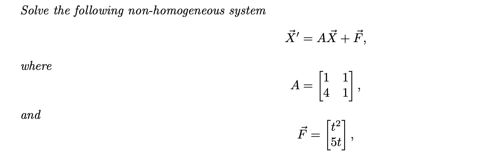 Solved Solve the following non-homogeneous system X = AX+ | Chegg.com