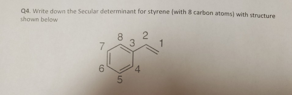 Solved Q4. Write Down The Secular Determinant For Styrene | Chegg.com