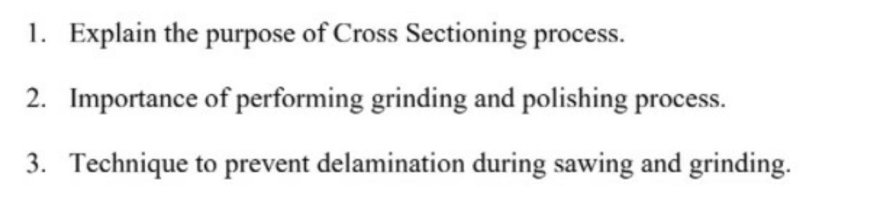 Solved 1. Explain the purpose of Cross Sectioning process. | Chegg.com