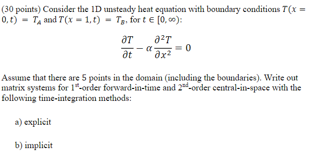 Solved (30 points) Consider the 1D unsteady heat equation | Chegg.com