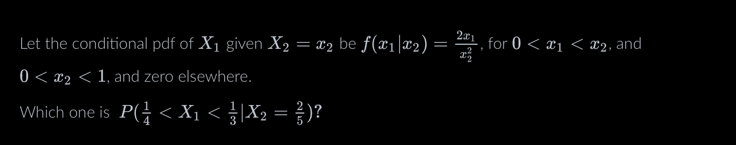 Solved Let the conditional pdf of X1 given X2=x2 be | Chegg.com