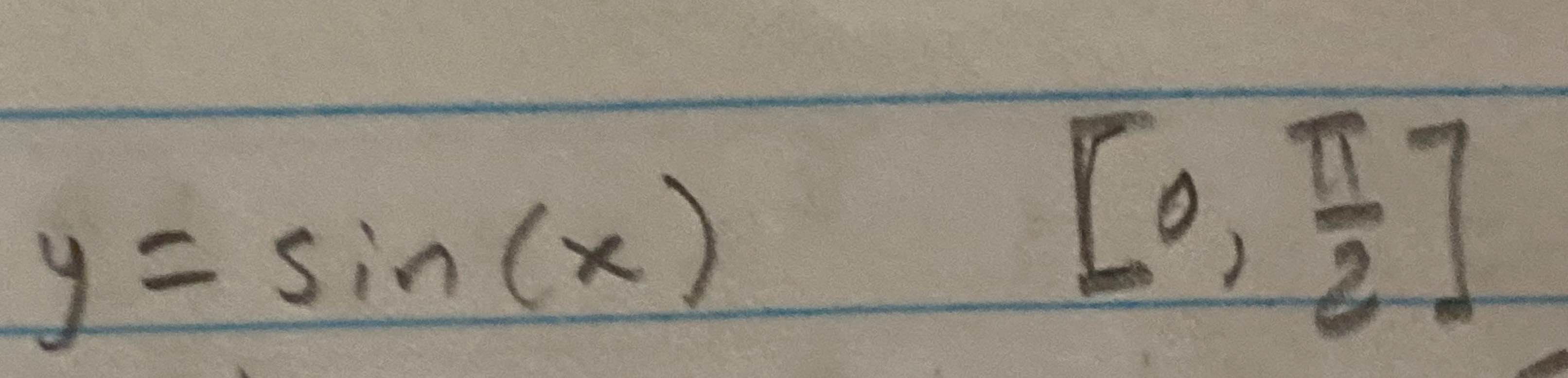 Solved y=sin(x),[0,π2] | Chegg.com