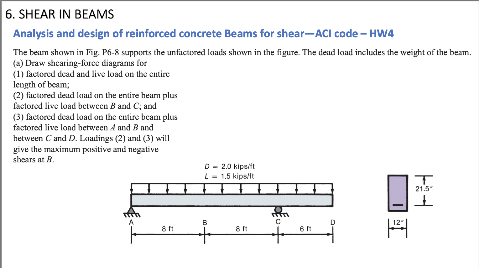 6. SHEAR IN BEAMS
Analysis and design of reinforced concrete Beams for shear-ACl code - HW4
The beam shown in Fig. P6-8 suppo