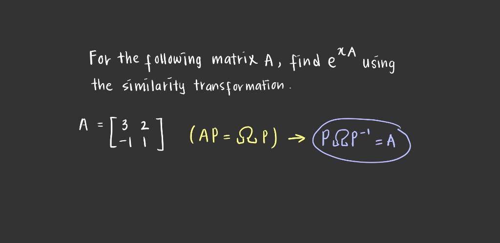 Solved For the following matrix A, find exA using the | Chegg.com